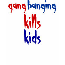 gangbanging kills kids t-shirts