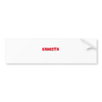 Gangsta Gangsta Bumper Sticker