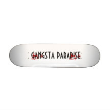 GANGSTA PARADISE SKATEBOARD