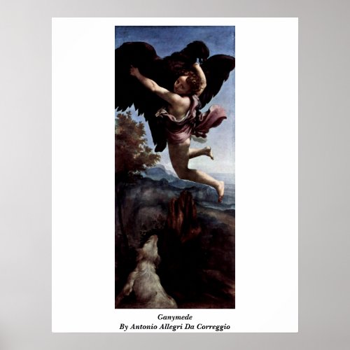 Ganymede By Antonio Allegri Da Correggio Poster