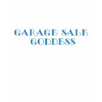 Garage Sale Goddess t-shirts