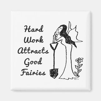 Garden Fairy: Hard Work Attracts Good Fairies Refrigerator Magnet