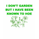 Garden Hoe t-shirts