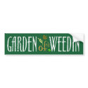 Garden of Weedin' bumper stickers by GardenObsessions Garden of Weedin' bumper stickers