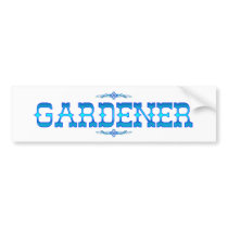 GARDENER bumper stickers by ItsMyBusiness GARDENER bumper stickers