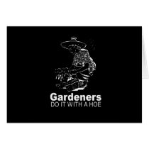 gardeners do it with a hoe 2 cards