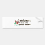 Gardeners Have the Best Dirt! Bumper Sticker