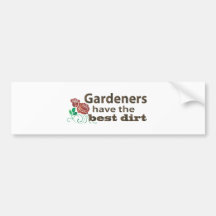 Gardeners Have the Best Dirt! Bumper Sticker
