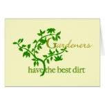Gardeners have the best dirt greeting cards