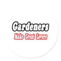 Gardeners Make Great Lovers stickers by Gardening_Shirts Gardeners Make Great Lovers stickers