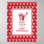 Gardener's Mantra - Keep Calm, Keep Watering Posters