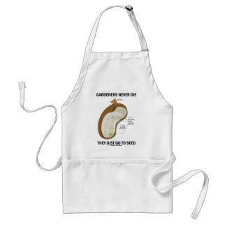 Gardeners Never Die They Just Go To Seed Adult Apron