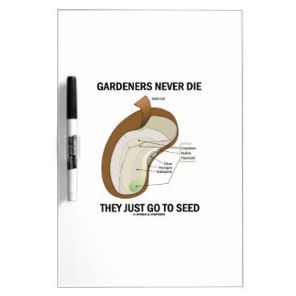 Gardeners Never Die They Just Go To Seed Bean Seed Dry-Erase Board