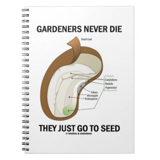 Gardeners Never Die They Just Go To Seed Bean Seed Spiral Notebooks