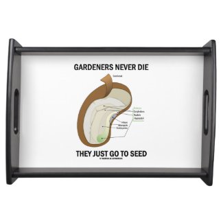 Gardeners Never Die They Just Go To Seed Bean Seed Food Tray