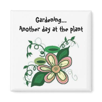 Gardening...Another day at the plant Refrigerator Magnets by seashell2