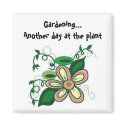 Gardening...Another day at the plant magnets