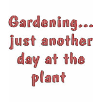Gardening Funny Sayings on Shirts Humor