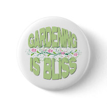 Gardening is Bliss Gifts Buttons
