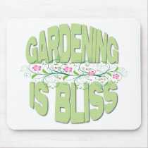 Gardening is Bliss Gifts Mouse Pads