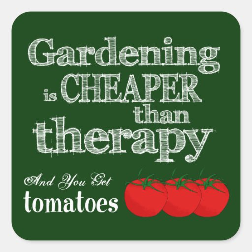 Gardening is Cheaper than Therapy... Square Sticker Zazzle