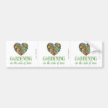 Gardening on the Side of Love Bumper Stickers