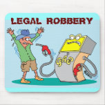 GAS PUMP PRICES ARE LEGALIZED ROBBERY MOUSE PAD