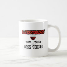 Gastroenterologist ... Will Work For Wine Mug