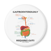 Gastroenterology Requires Guts (Digestive System) Fridge Magnet