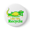 Gator Gab.:-) I love To Recycle. buttons