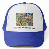 "Gator Time...It's a Swamp Thing!" Trucker Hat