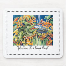 "Gator Time...It's a Swamp Thing!" Mousepads