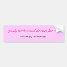 gaudy bridesmaid dresses for all bumper sticker
