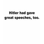 gave great speeches, too