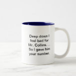 Gave Mr. Collins your number Coffee Mug