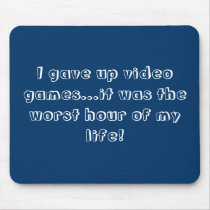 Gave Up Video Games Mousepad