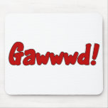 Gawwwd! Mousepad mousepads