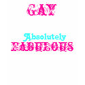 Gay by birth, Absolutely Fabulous by choice t-shirts by sarchasmic_1 Gay by birth, Absolutely Fabulous by choice t-shirts