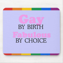 GAY BY BIRTH. FABULOUS BY CHOICE. MOUSE PADS