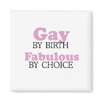 Gay by birth Fabulous by choice .png Magnet