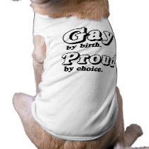 Gay by birth. Proud by Choice pet clothing