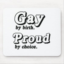 Gay by birth. Proud by Choice mousepads