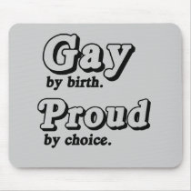 Gay by birth. Proud by Choice mousepads