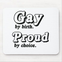 Gay by birth. Proud by Choice mousepads