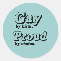 Gay by birth. Proud by Choice stickers
