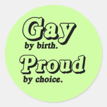 Gay by birth. Proud by Choice stickers