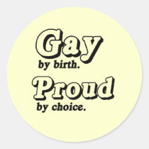 Gay by birth. Proud by Choice stickers