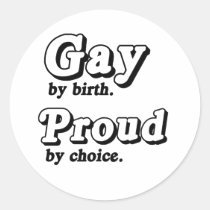 Gay by birth. Proud by Choice stickers