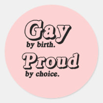 Gay by birth. Proud by Choice stickers