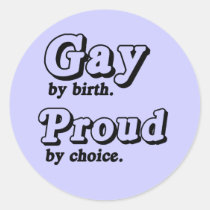 Gay by birth. Proud by Choice stickers